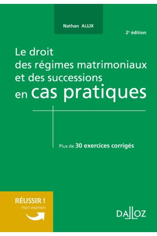 Le droit régimes matrimoniaux et successions en cas pratiques