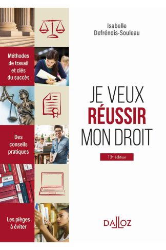 Je veux réussir mon droit. Méthodes de travail et clés du succès