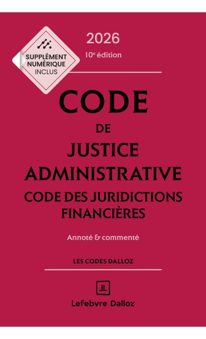 Code de justice administrative - Code des juridictions financières 2026, annoté et commenté
