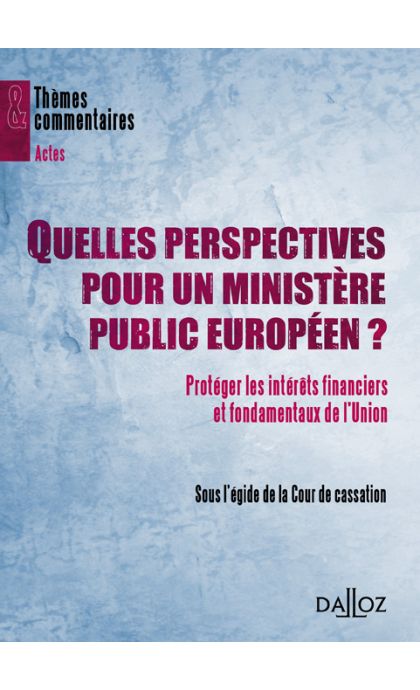 Quelles perspectives pour un ministère public européen ?