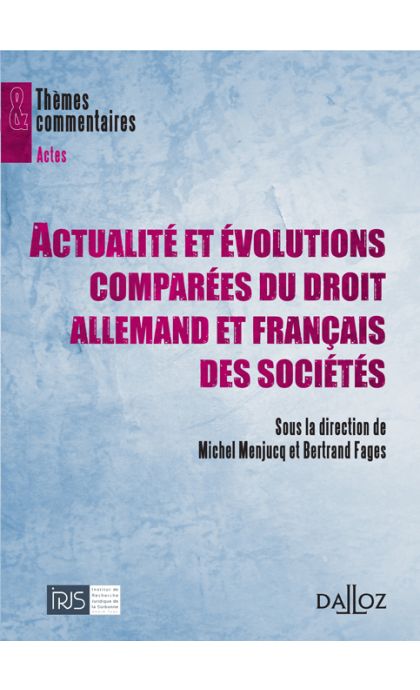 Actualité et évolutions comparées du droit allemand et français des sociétés