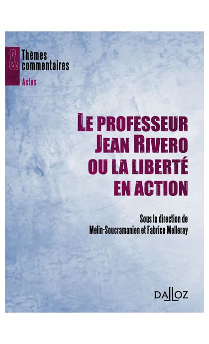Le professeur Jean Rivero ou la liberté en action