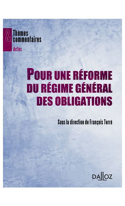 Pour une réforme du régime général des obligations