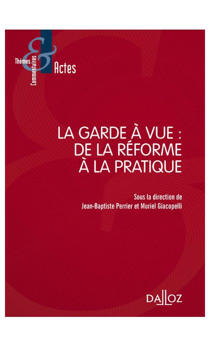 La garde à vue : De la réforme à la pratique
