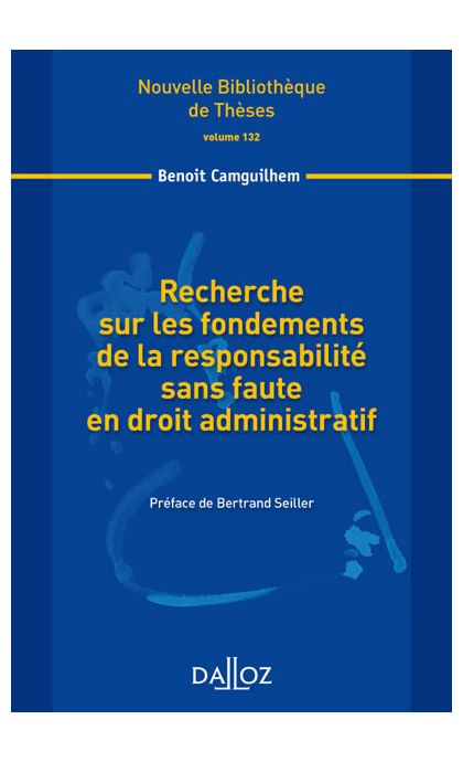 Recherche sur les fondements de la responsabilité sans faute en droit administratif. Volume 132