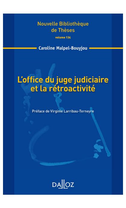 L'office du juge judiciaire et la rétroactivité. Volume 134