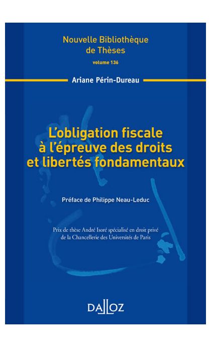L'obligation fiscale à l'épreuve des droits et libertés fondamentaux. Volume 136
