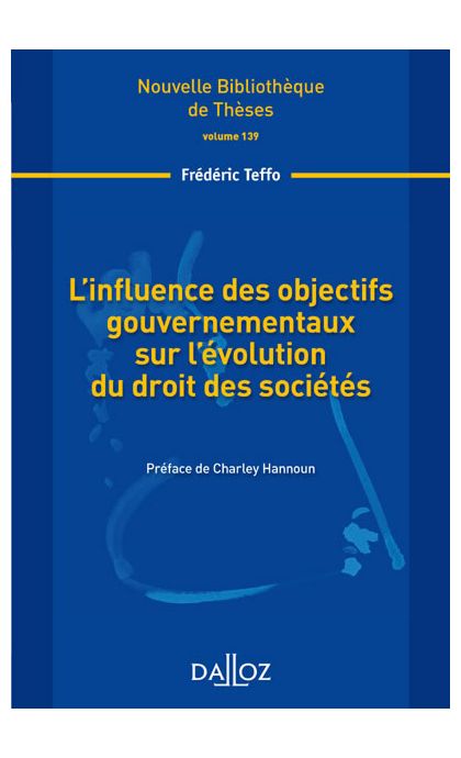 L'influence des objectifs gouvernementaux sur l'évolution du droit des sociétés. Volume 139