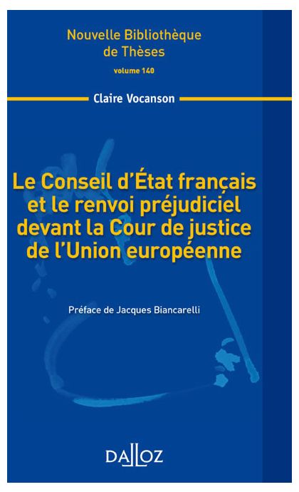 Le Conseil d'État français et le renvoi préjudiciel devant la Cour de la justice de l'Union européenne. Volume 140
