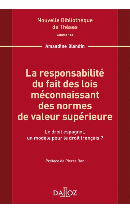 La responsabilité du fait des lois méconnaissant des normes de valeur supérieure. Volume 151