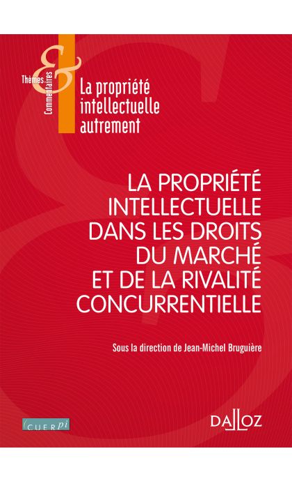 La propriété intellectuelle dans les droits du marché et de la rivalité concurrentielle