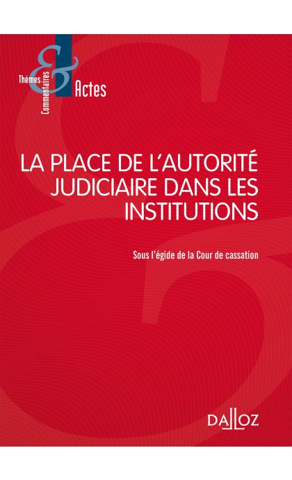 La place de l'autorité judiciaire dans les institutions
