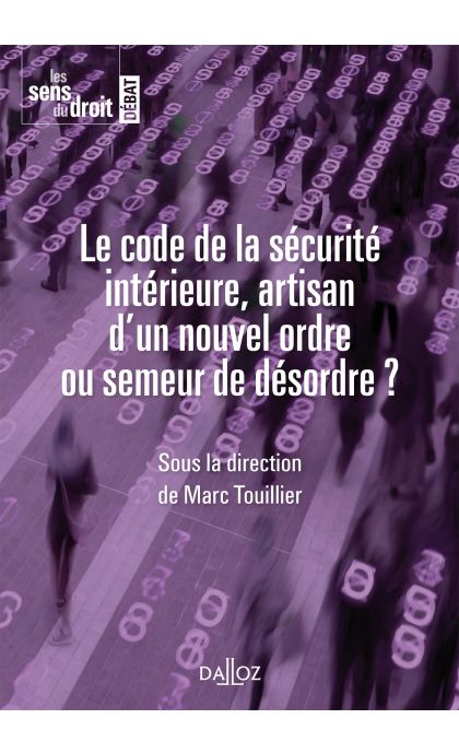 Le code de la sécurité intérieure, artisan d'un nouvel ordre ou semeur de désordre ?