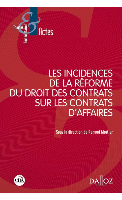 Les incidences de la réforme du droit des contrats sur les contrats d'affaires