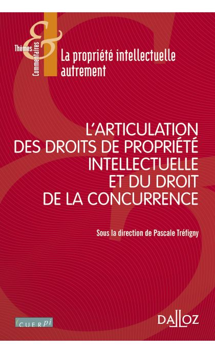 L'articulation des droits de propriété intellectuelle et du droit de la concurrence