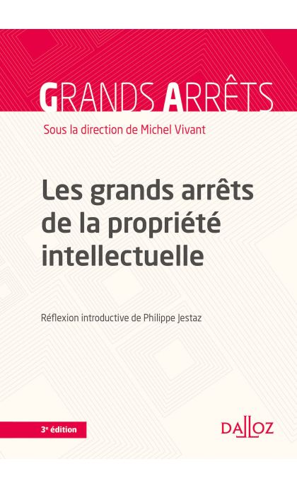 Les grands arrêts de la propriété intellectuelle