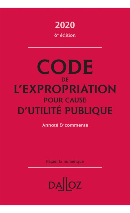 Code de l'expropriation pour cause d'utilité publique 2020, annoté et commenté