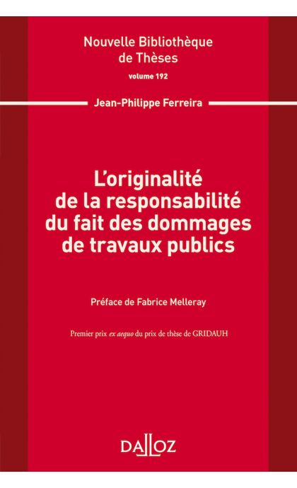L'originalité de la responsabilité du fait des dommages de travaux publics. Volume 192 ?