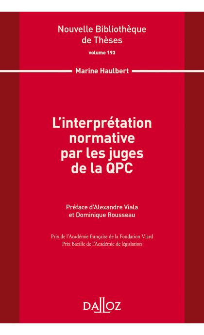 L'interprétation normative par les juges de la QPC. Volume 193