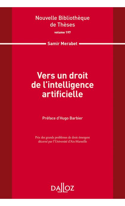 Vers un droit de l'intelligence artificielle. Volume 197