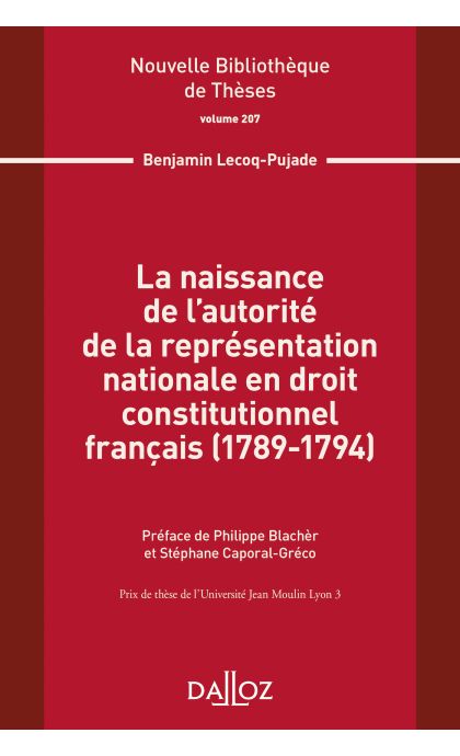 La naissance de l'autorité de la représentation nationale en droit constitutionnel français (1789-1794). Volume 207