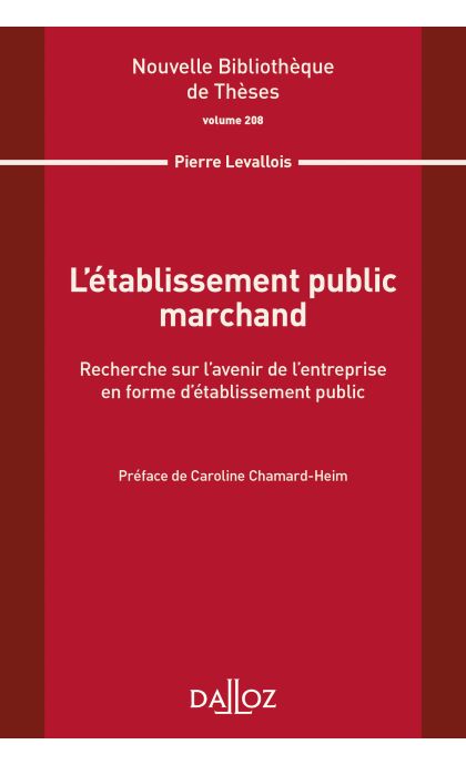 L'établissement public marchand. Recherche sur l'avenir de l'entreprise en forme d'établiss public. Volume 208
