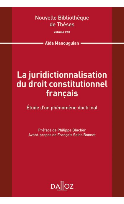 La juridictionnalisation du droit constitutionnel français. Volume 218