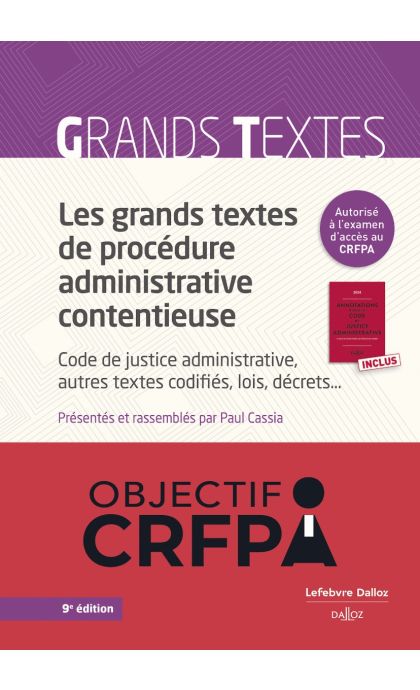 Les grands textes de procédure administrative contentieuse. Code de justice administrative