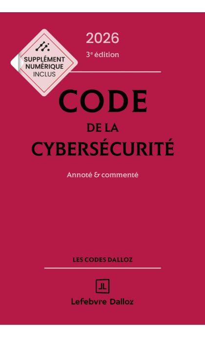 Code de la cybersécurité 2026 annoté et commenté