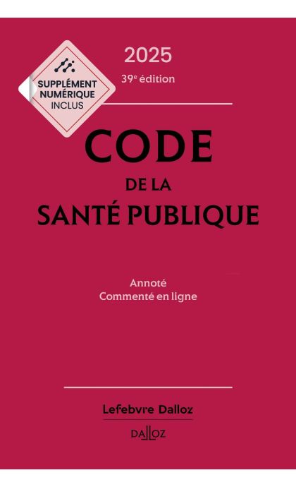 Code de la santé publique 2025, annoté commenté en ligne