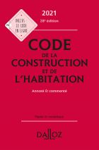 Code de la construction et de l'habitation 2021, annoté et commenté