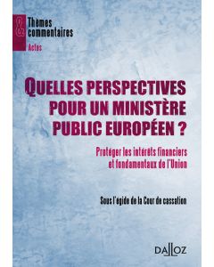 Quelles perspectives pour un ministère public européen ?