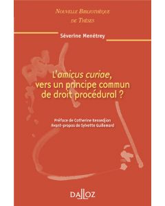 L'amicus curiae, vers un principe commun de droit procédural. Volume 97
