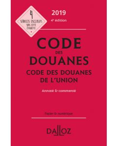 Code des douanes 2019, code des douanes de l'union annoté & commenté