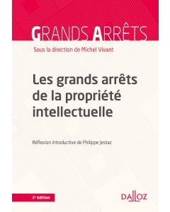Les grands arrêts de la propriété intellectuelle