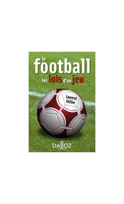 Le football. Les lois d'un jeu