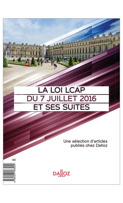 La Loi LCAP du 7 juillet 2016 et ses suites