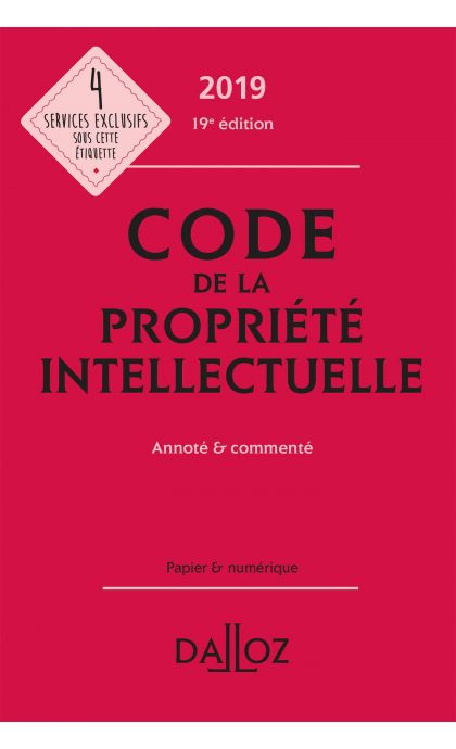 Code de la propriété intellectuelle 2019, annoté et commenté