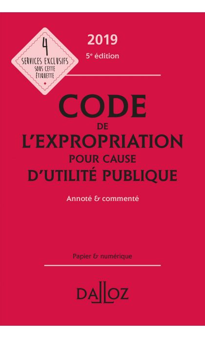Code de l'expropriation pour cause d'utilité publique 2019, annoté et commenté