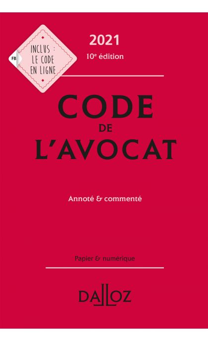 Code de l'avocat 2021, annoté et commenté