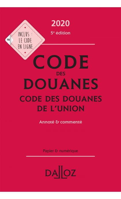 Code des douanes 2020, code des douanes de l'union annoté & commenté