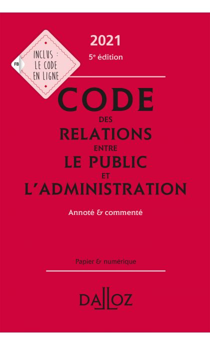 Code des relations entre le public et l'administration 2021, annoté et commenté