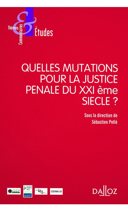 Quelles mutations pour la justice pénale du XXIe siècle ?
