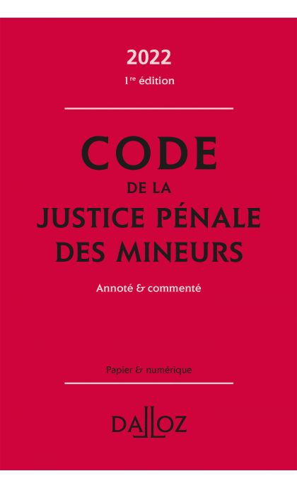 Code de la justice pénale des mineurs 2022, annoté et commenté