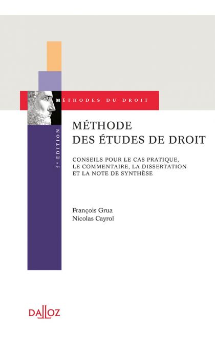 Méthode des études de droit. Conseils pour le cas pratique, le commentaire et la dissertation