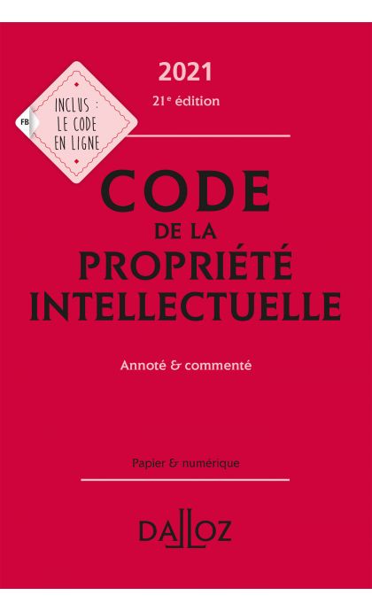 Code de la propriété intellectuelle 2021, Annoté et commenté