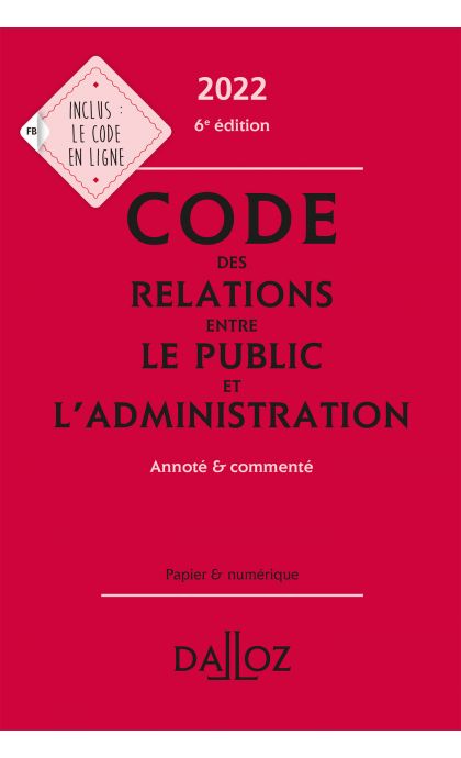 Code des relations entre le public et l'administration 2022, annoté et commenté