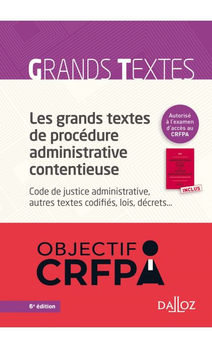 Les grands textes de procédure administrative contentieuse. Code de justice administrative...