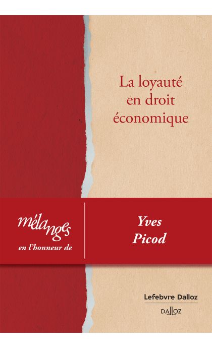 Mélanges en l'honneur de Yves Picod. La loyauté en droit économique