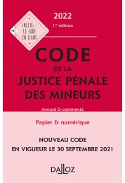 Code de la justice pénale des mineurs 2022, annoté et commenté
